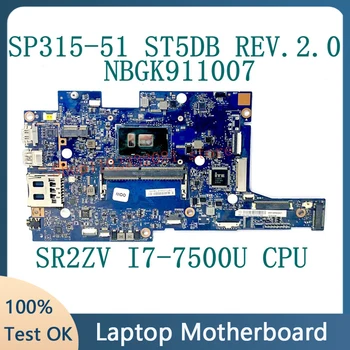 ST5DB REV: 2,0 Для материнской платы ноутбука Acer Aspire SP315-51 NBGK911007 NB.GK911.007 с процессором SR2ZV i7-7500U 100% Протестировано Хорошо